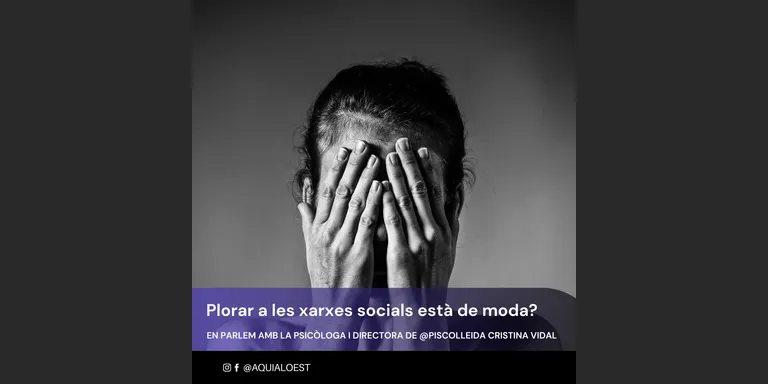 AQUÍ, A L'OEST: Plorar a les xarxes socials està de moda?