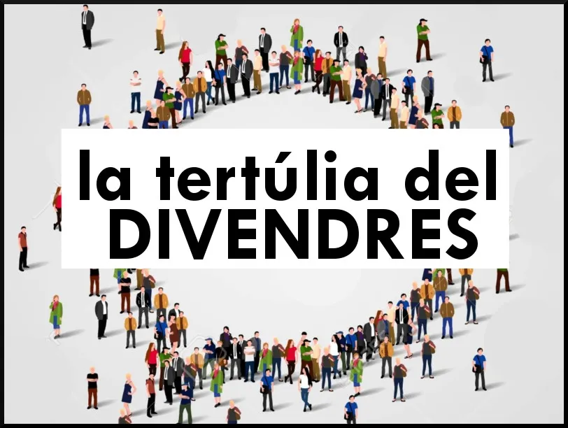 La tertúlia de DIVENDRES 14 juny 2019