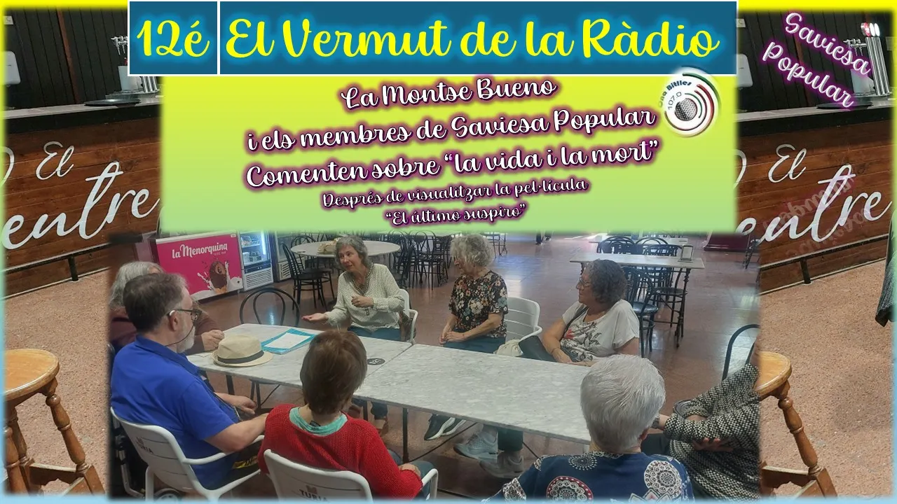 12è “Vermut de la ràdio” dels nostres amics de SAVIESA POPULAR parlant de “La vida i la mort.