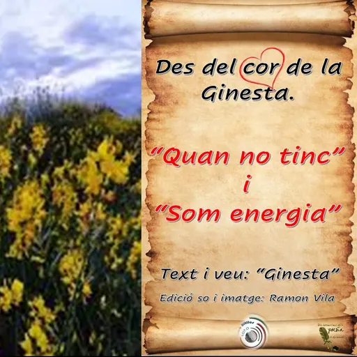 Des del cor de la “Ginesta”, avui: “Quan no tinc” i “Som energia”