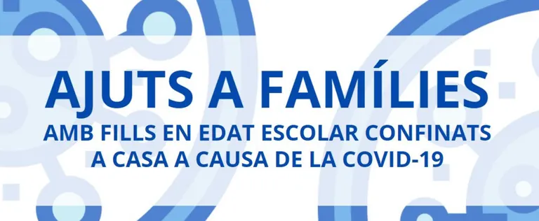 Oberta la línia d’ajuts a famílies per fills confinats per Covid-19