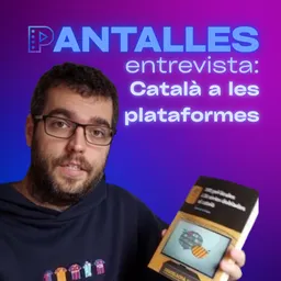Pantalles | Entrevista a Àlex de la Guia Fernández sobre el català a les plataformes - episode art