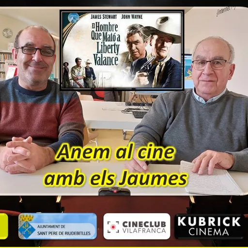 ANEM AL CINE AMB ELS JAUMES amb “L'HOME QUE VA MATAR LIBERTY VALANCE”.