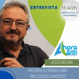#64 - Jesús Molina presenta "Mis Cuentos Favoritos" en Ahora Radio - episode art