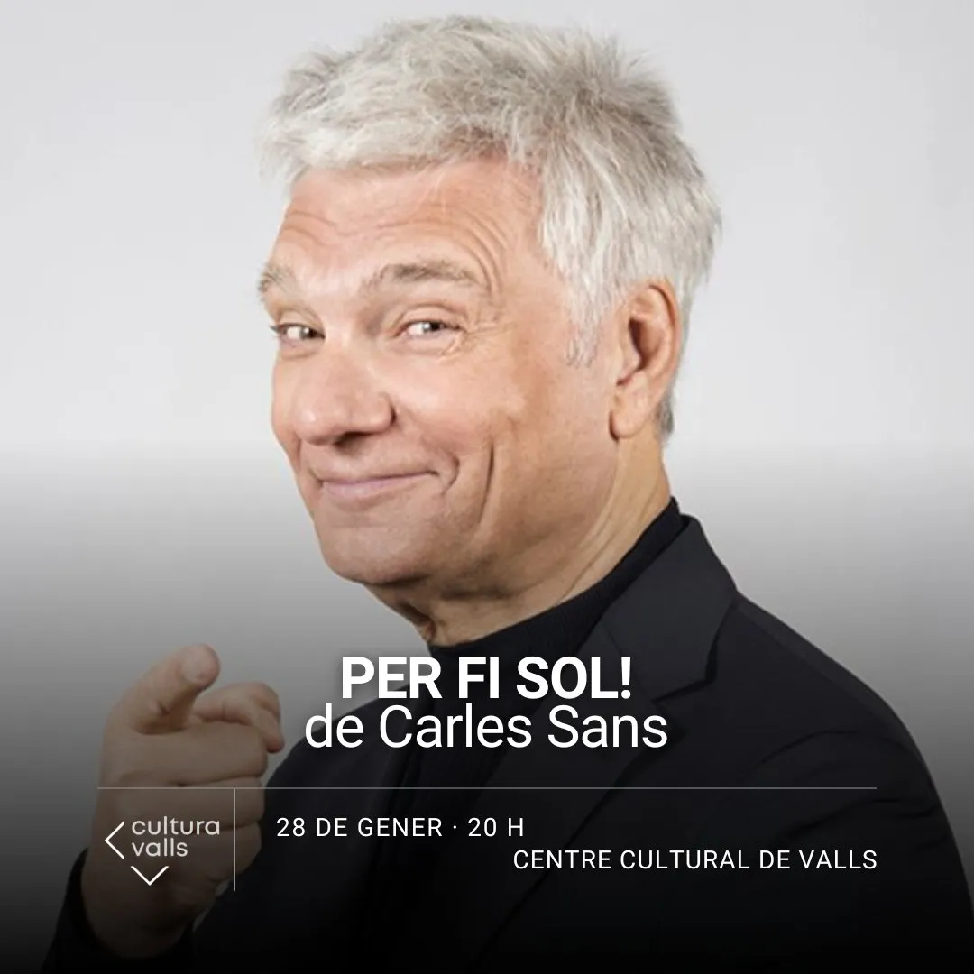 Per fi sol! de Carles Sans arriba a Valls