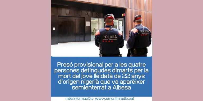 Entren a presó els dos homes detinguts per la mort d'un jove que van trobar semienterrat a Albesa