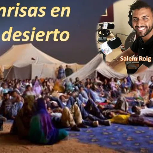 Cuarto programa de “Sonrisas en el desierto” con Salem Roig en ONA BITLLES.