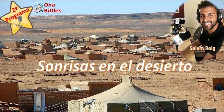Segundo programa de “Sonrisas en el desierto” con Salem Roig en ONA BITLLES.