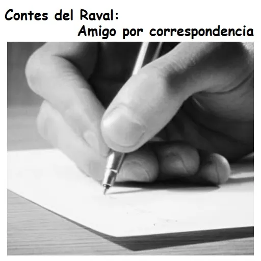 CONTES DEL RAVAL, AMIGO POR CORRESPONDENCIA.