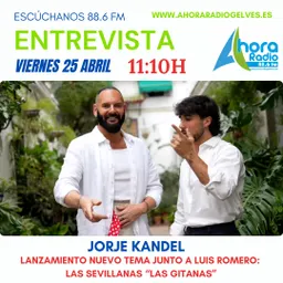 #116 - Jorge Kandel presenta "La Gitana", una sevillana junto a Luis Romero, en Ahora Radio - episode art
