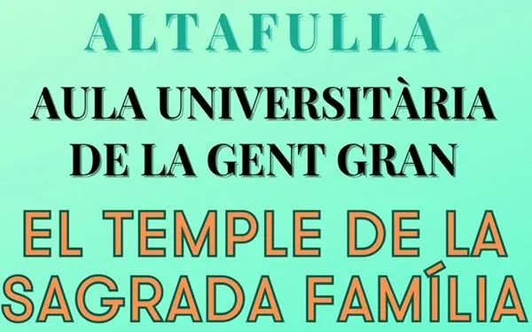 La Sagrada Família serà l’eix temàtic de l’Aula Universitària de la Gent Gran, aquest dimarts a Altafulla