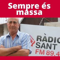 Sempre és massa del 25/4/2025 - episode art
