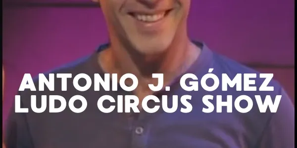 ANTONIO J. GÓMEZ - Ludo Circus Show