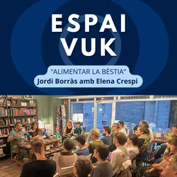 ESPAI VUK 06.10.26 - Jordi Borràs ‘Alimentar la bèstia’ - episode art