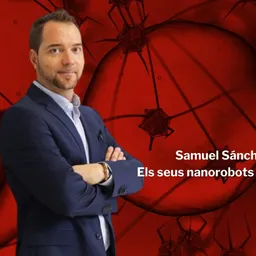 #800 - Nanobots per curar el càncer amb el rubinenc Samuel Sánchez - episode art