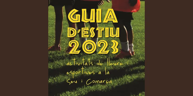 La Guia d’Estiu 2023 de la Seu i l'Alt Urgell proposa 47 activitats per a infants i joves