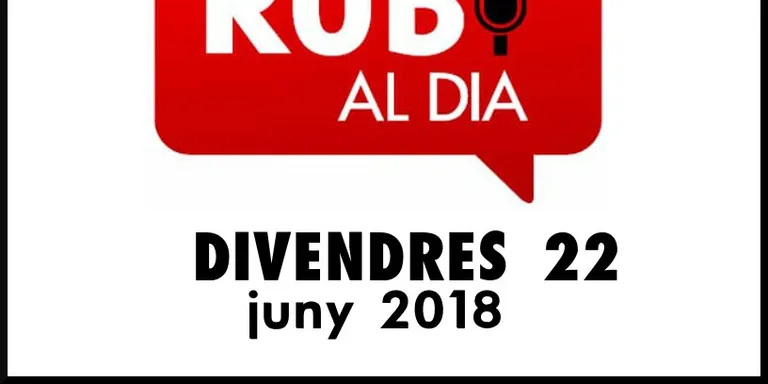 RUBÍ AL DIA divendres 22 JUNY 2018