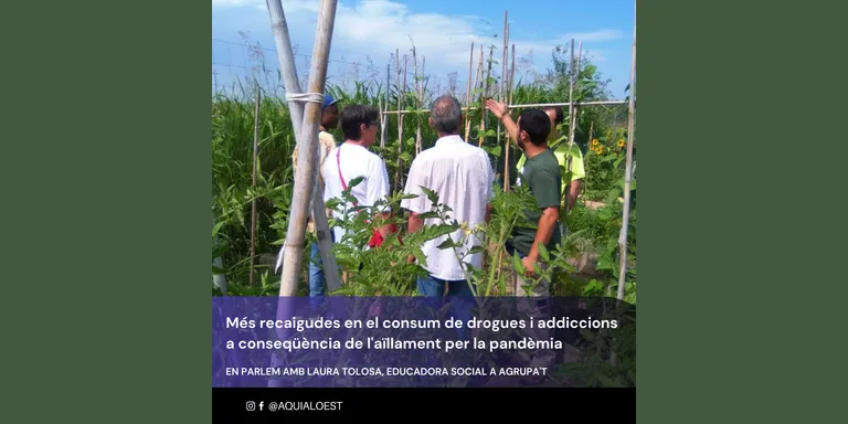 AQUÍ, A L'OEST: La pandèmia ha propiciat la recaiguda a l'addicció als tòxics