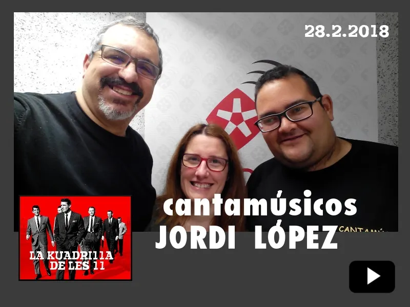 La Kuadrilla de les 11 - JORDI LOPEZ CANTAMUSICOS