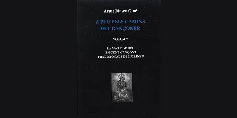 Artur Blasco publica el llibre 'La Mare de Déu en cent cançons tradicionals del Pirineu'