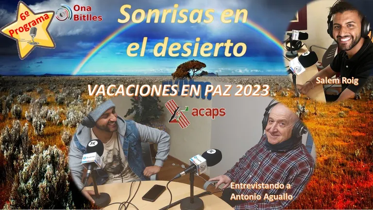6º programa de “Sonrisas en el desierto” con Salem Roig entrevistando a Antonio Aguallo, responsable de VACACIONES EN PAZ