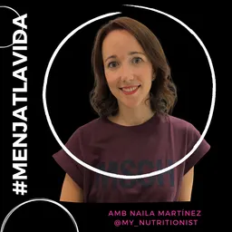 Menja't la vida amb Naila Martínez del 23/9/2021 - episode art