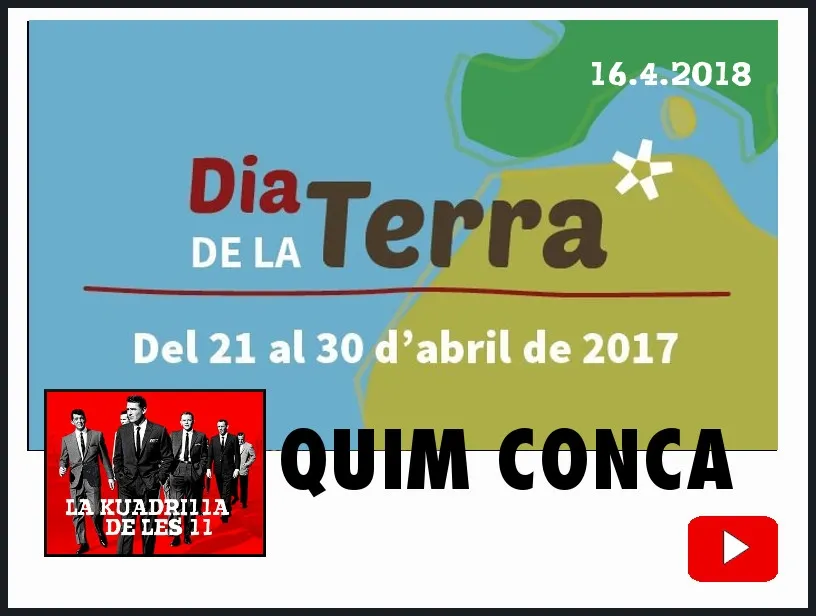 La Kuadrilla de les 11 - QUIM CONCA (EL DIA DE LA TERRA A RUBÍ)