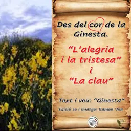 Des del cor de la “Ginesta”, amb les seves poesies: “L’alegria i la tristesa” i “La clau" - episode art