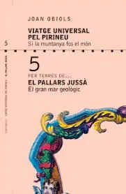 Joan Obiols presenta el cinquè llibre de 'Viatge universal pel Pirineu', dedicat al Pallars Jussà