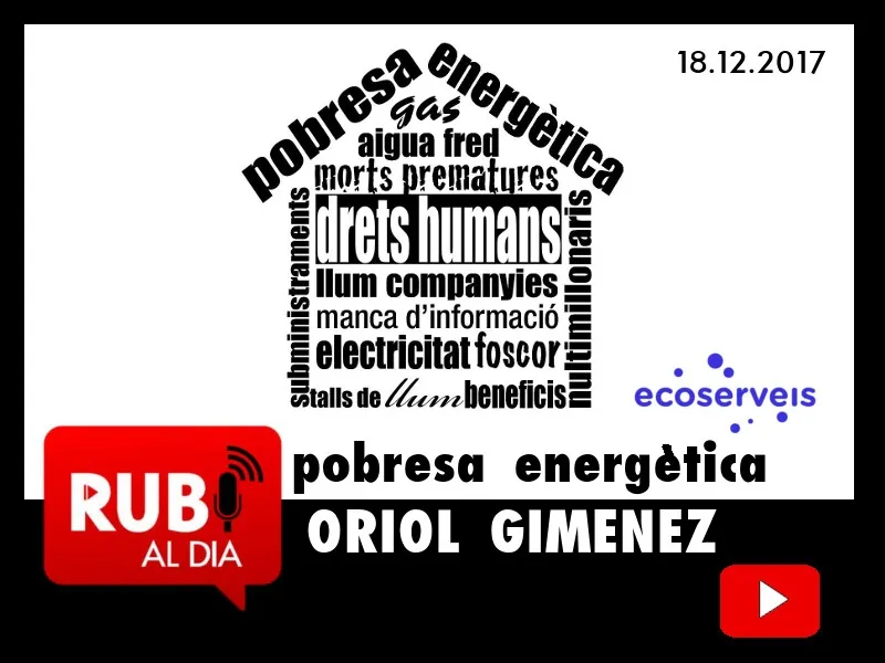 ORIOL GIMÉNEZ AGULLÓ project manager de ECOSERVEIS, ens posa al dia de la pobresa energètica
