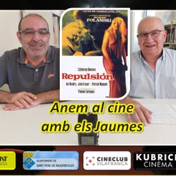 ANEM AL CINE AMB ELS JAUMES amb “REPULSION”. - episode art