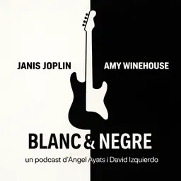 Blanc & Negre 3. Janis Joplin & Amy Winehouse - episode art