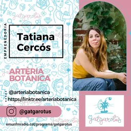 Gatgarotus amb Pili Garcia i Anna Canyi del 18/1/2024 — Gatgarotus amb Tatiana Cercós d'Artèria Botànica - episode art