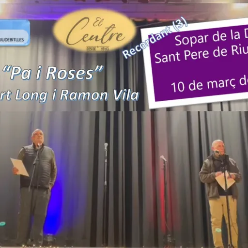 Recordant el “Sopar de la Dona” (3) del divendres 10 de mars: “Pa i Roses” i el Dia Internacional de