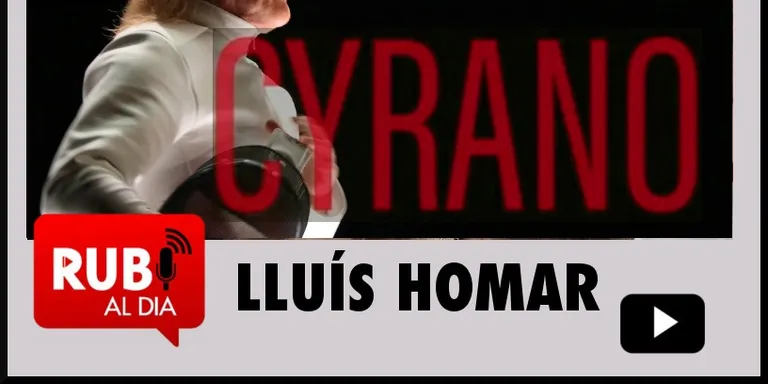 LLUÍS HOMAR ens presenta la seva versió del CYRANO DE BERGERAC