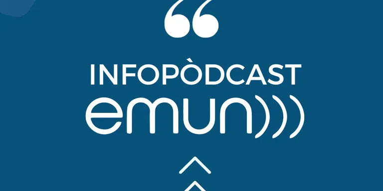 Escolta l'Infopòdcast d'EMUN i estigues al dia de tot el que passa als nostres pobles