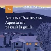 Antoni Pladevall i l'univers de 'Aquesta nit passarà la guilla'