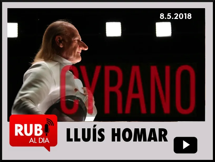 LLUÍS HOMAR ens presenta la seva versió del CYRANO DE BERGERAC