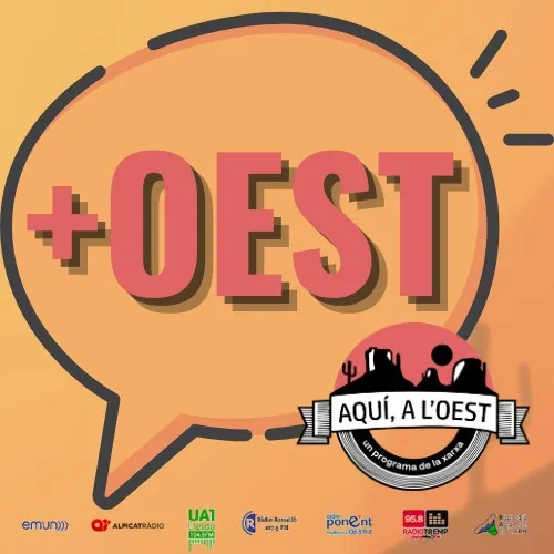 +OEST, EL PODCAST DE L'AQUÍ A L'OEST