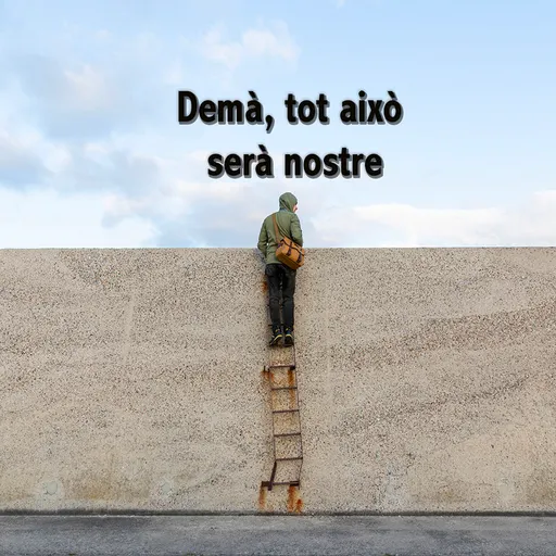 Demà tot això serà nostre