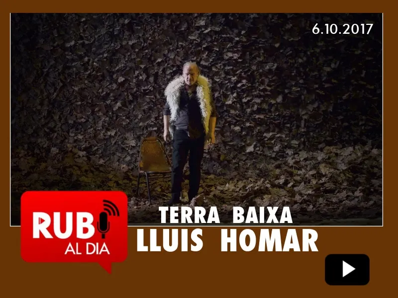 LLUIS HOMAR presenta a Rubí 'Terra Baixa'