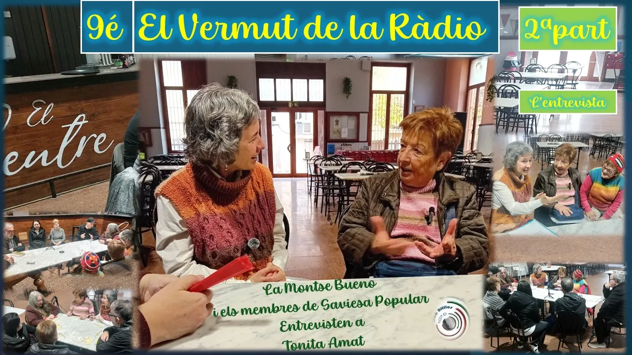 2ª Part  del 9è “Vermut de la ràdio” dels nostres amics de SAVIESA POPULAR – Entrevista a la Tonita Amat.