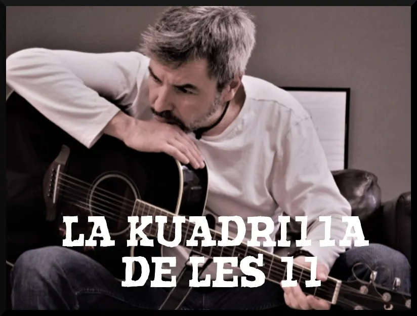 La Kuadrilla de les 11 - dimarts 4 juny