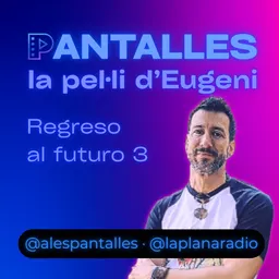 Pantalles | La pel·li d’Eugeni (Regreso al futuro 3) - episode art