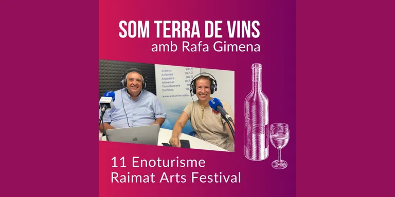 11 Som Terra de Vins - Enoturisme amb Rafa Gimena Raimat Arts Festival 15 i 16 d'octubre
