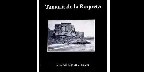 Salvador-J. Rovira actualitza els coneixements sobre el nucli de Tamarit en el nou llibre 'Tamarit de la Roqueta'