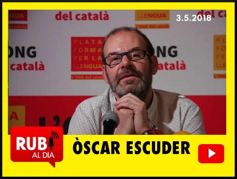 ÒSCAR ESCUDER és President de Plataforma per la llengua