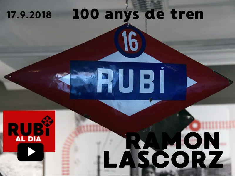 RAMON LASCORZ - 100 anys de tren a Rubí