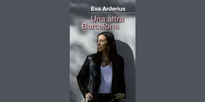 Eva Arderius: “Tenia la necessitat de fer visible l’altra Barcelona”