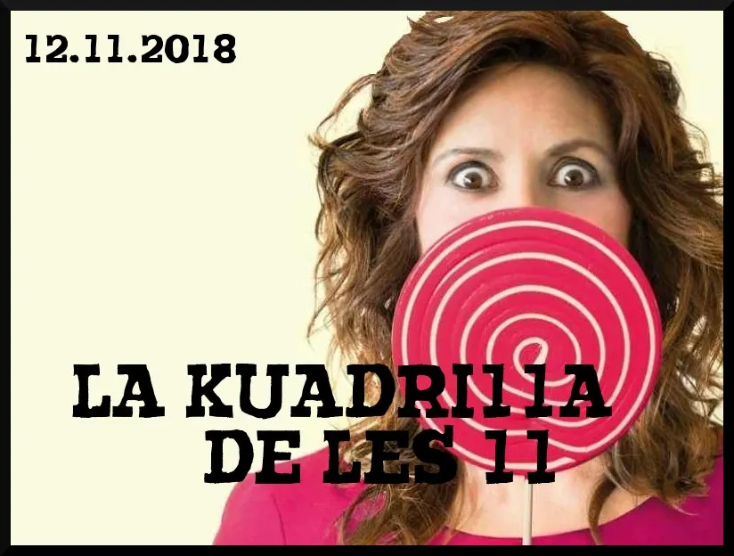 La Kuadrilla de les 11 - dilluns 12 novembre 2018